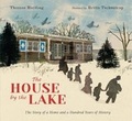 Cover: The House by the Lake: The Story of a Home and a Hundred Years of History - Walker Studio