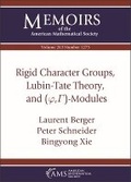 Cover: Rigid Character Groups, Lubin-Tate Theory, and $(\varphi ,\Gamma )$-Modules - American Mathematical Society
