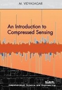 Enlarge image Cover: An Introduction to Compressed Sensing - Society for Industrial & Applied Mathematics,U.S.