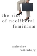 Cover: The Rise of Neoliberal Feminism - Oxford University Press Inc