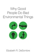 Cover: Why Good People Do Bad Environmental Things - Oxford University Press Inc