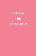 Cover: It's All Tru - Playwrights Canada Press