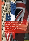 Cover: France, Britain and the United States in the Twentieth Century: Volume 2, 1940-1961 - Palgrave Macmillan