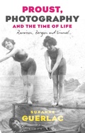 Cover: Proust, Photography, and the Time of Life - Bloomsbury Academic