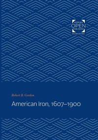 Abbildung von: American Iron, 1607-1900 - Johns Hopkins University Press