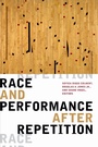 Cover: Race and Performance After Repetition - Duke University Press