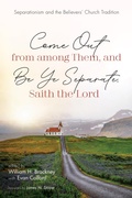 Cover: Come Out from among Them, and Be Ye Separate, Saith the Lord - Wipf and Stock Publishers