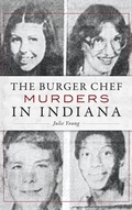 Cover: The Burger Chef Murders in Indiana - History Press Library Editions