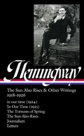 Cover: Ernest Hemingway: The Sun Also Rises & Other Writings 1918-1926 (LOA #334) - The Library of America
