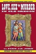 Cover: Love, Sex and Murder in Old Oregon - Ouragan House Publishers