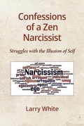 Cover: Confessions of a Zen Narcissist - Larry White