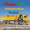 Cover: Shape Up, Construction Trucks! - Pajama Press