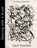 Cover: Dancing with a Brush - An Asemic Sketchbook - Lulu.com