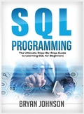 Cover: SQL Programming The Ultimate Step-By-Step Guide to Learning SQL for Beginners - Tyler MacDonald