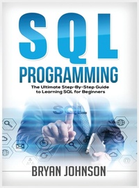 Enlarge image Cover: SQL Programming The Ultimate Step-By-Step Guide to Learning SQL for Beginners - Tyler MacDonald