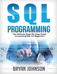 Abbildung von: SQL Programming The Ultimate Step-By-Step Guide to Learning SQL for Beginners - Tyler MacDonald