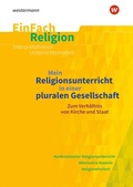 Cover: Mein Religionsunterricht in einer pluralen Gesellschaft zum Verh&auml;ltnis von Kirche und Staat. EinFach Religion - Schoeningh Verlag