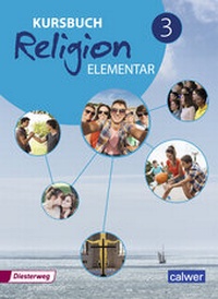 Abbildung von: Kursbuch Religion Elementar - Ausgabe 2016 - Verlag Moritz Diesterweg in Westermann Bildungsmedien