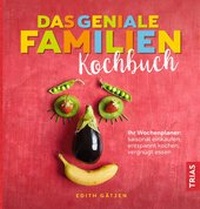 Abbildung von: Das geniale Familien-Kochbuch - TRIAS