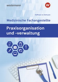 Abbildung von: Praxisorganisation und -verwaltung für Medizinische Fachangestellte - Westermann Berufliche Bildung