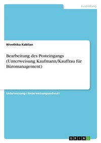 Abbildung von: Bearbeitung des Posteingangs (Unterweisung Kaufmann/Kauffrau fuer Bueromanagement) - GRIN Verlag