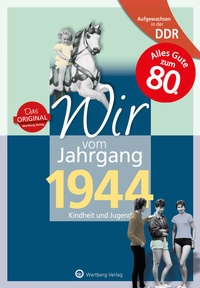 Abbildung von: Aufgewachsen in der DDR - Wir vom Jahrgang 1944 - Kindheit und Jugend - Wartberg