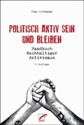 Cover: Politisch aktiv sein und bleiben - Unrast Verlag