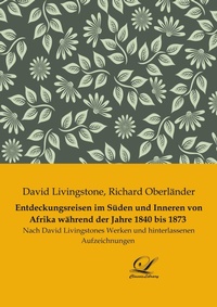Abbildung von: Entdeckungsreisen im Süden und Inneren von Afrika während der Jahre 1840 bis 1873 - Classic-Library