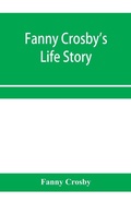 Cover: Fanny Crosby's life story - ALPHA EDITION