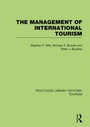 Cover: The Management of International Tourism (RLE Tourism) - Routledge