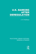 Cover: UK Banking After Deregulation (RLE: Banking & Finance) - Routledge