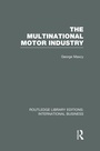 Cover: The Multinational Motor Industry (RLE International Business) - Routledge