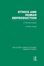 Cover: Ethics and Human Reproduction (RLE Feminist Theory) - Routledge