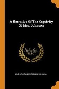 Enlarge image Cover: A Narrative Of The Captivity Of Mrs. Johnson - Franklin Classics