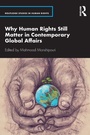 Cover: Why Human Rights Still Matter in Contemporary Global Affairs - Routledge