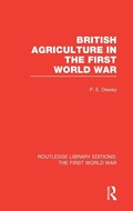 Cover: British Agriculture in the First World War (RLE The First World War) - Routledge