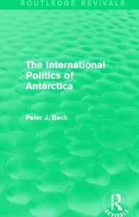 Enlarge image Cover: The International Politics of Antarctica (Routledge Revivals) - Routledge