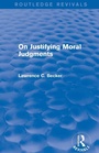 Cover: On Justifying Moral Judgements (Routledge Revivals) - Routledge