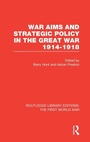 Cover: War Aims and Strategic Policy in the Great War 1914-1918 (RLE The First World War) - Routledge