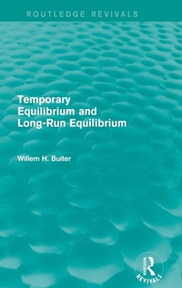Enlarge image Cover: Temporary Equilibrium and Long-Run Equilibrium (Routledge Revivals) - Routledge