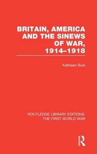 Enlarge image Cover: Britain, America and the Sinews of War 1914-1918 (RLE The First World War) - Routledge