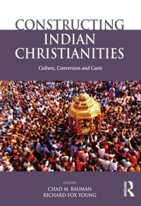 Enlarge image Cover: Constructing Indian Christianities - Routledge India