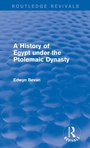 Cover: A History of Egypt under the Ptolemaic Dynasty (Routledge Revivals) - Routledge
