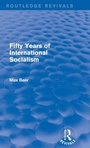 Cover: Fifty Years of International Socialism (Routledge Revivals) - Routledge