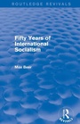 Cover: Fifty Years of International Socialism (Routledge Revivals) - Routledge
