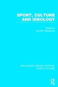 Cover: Sport, Culture and Ideology (RLE Sports Studies) - Routledge