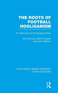 Enlarge image Cover: The Roots of Football Hooliganism (RLE Sports Studies) - Routledge