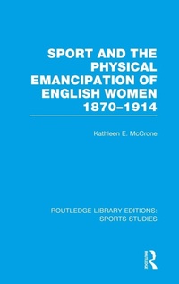 Abbildung von: Sport and the Physical Emancipation of English Women (RLE Sports Studies) - Routledge