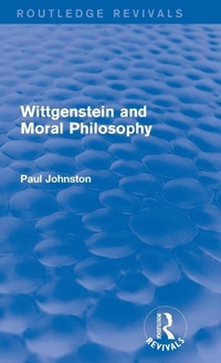Enlarge image Cover: Wittgenstein and Moral Philosophy (Routledge Revivals) - Routledge