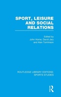 Cover: Sport, Leisure and Social Relations (RLE Sports Studies) - Routledge